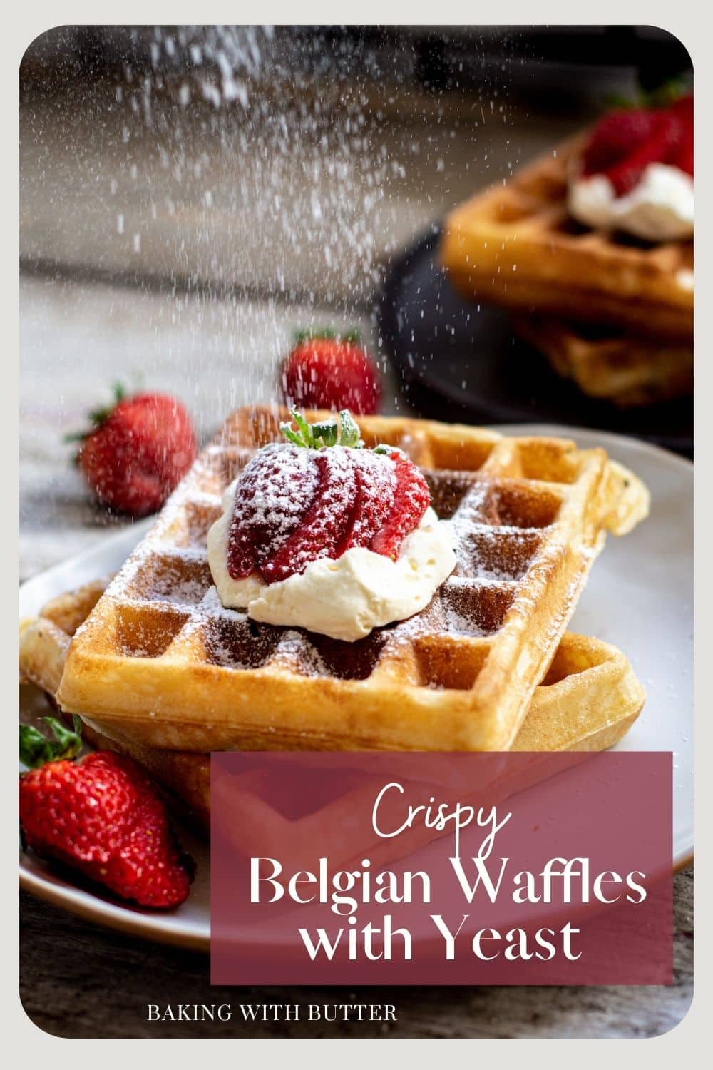 The Best Yeasted Belgian Waffles - Baking With Butter